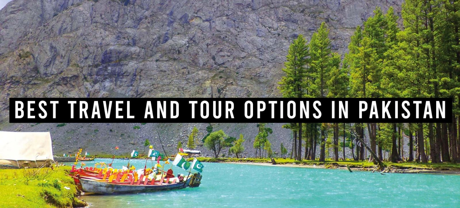 Best travel and tour options in Pakistan